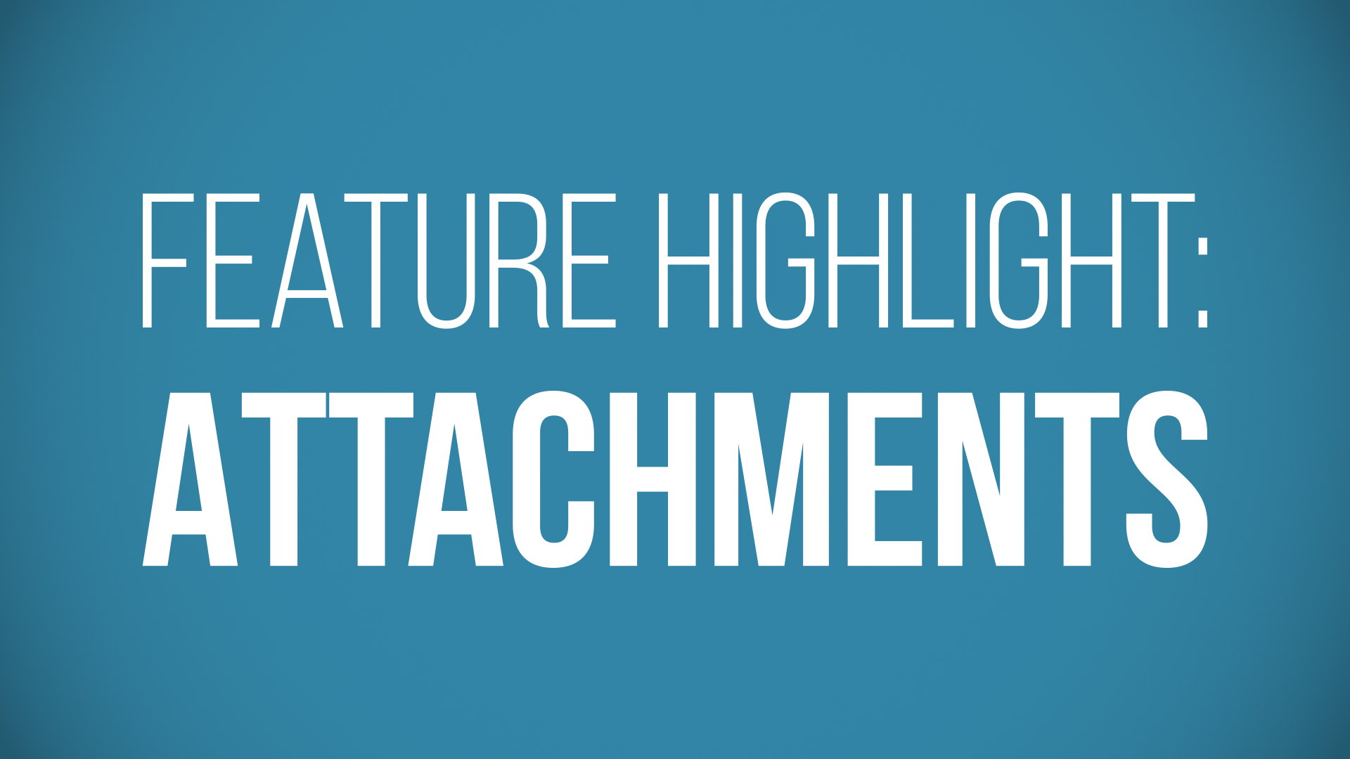 Feature Highlight: Attachments