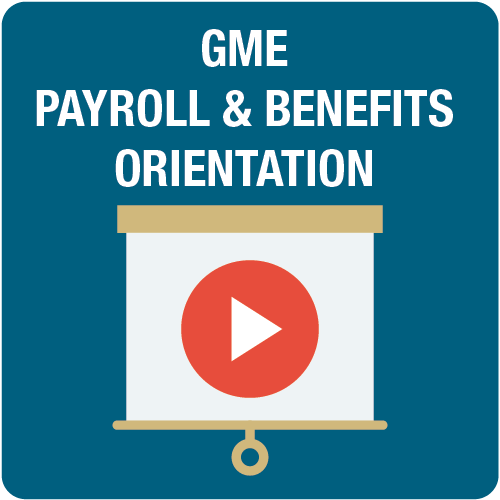 Payroll & Benefits Orientation for GME