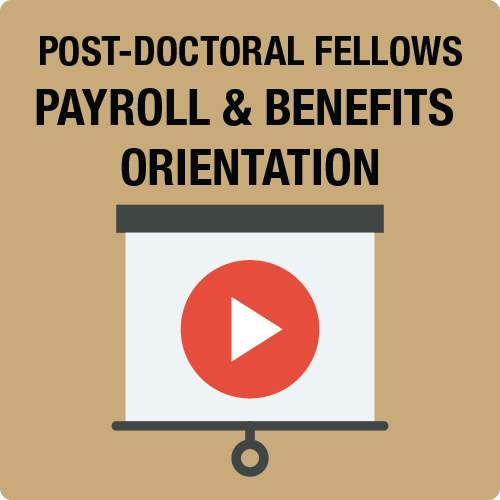 Post-doctoral Fellows Payroll & Benefits Orientation