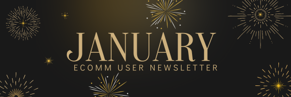January eComm User Newsletter.