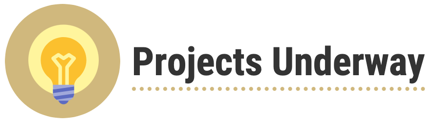 Projects Underway Projects Underway