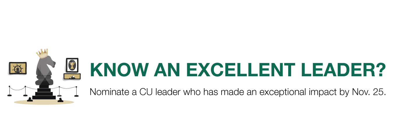 Know AN EXCELLENT LEADER? Nominate a CU leader who has made an exceptional impact by Nov. 25.