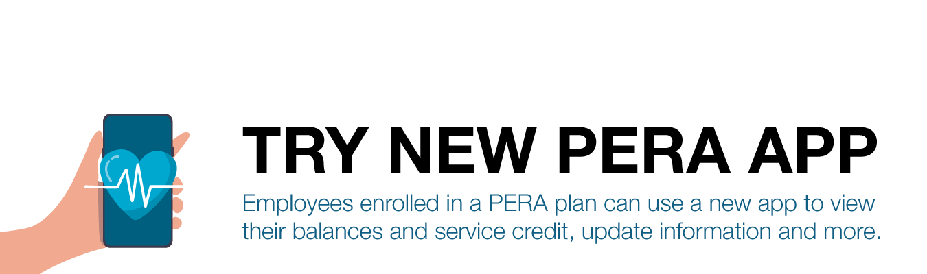 TRY NEW PERA APP ; Employees enrolled in a PERA plan can use a new app to view their balances and service credit, update information and more.