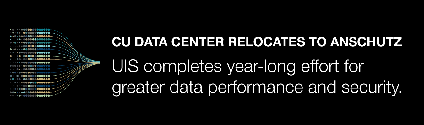 CU Data Center relocates to Anschutz; UIS completes year-long effort for greater data performance and security.