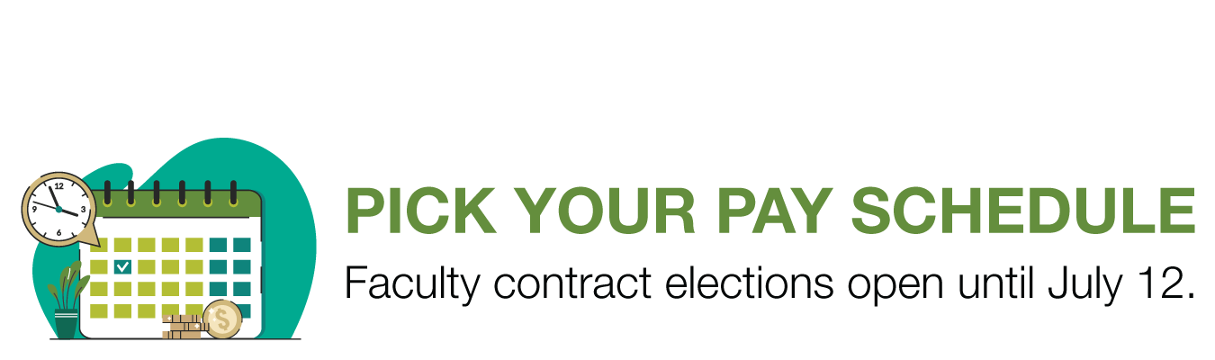 PICK YOUR PAY SCHEDULE. Faculty contract elections open until July 12.