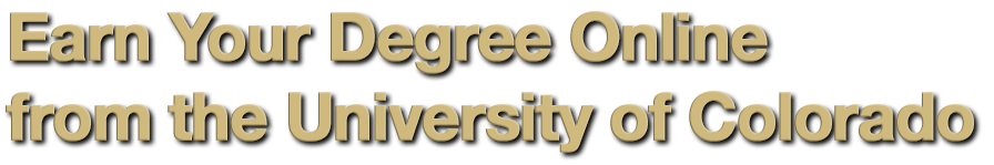 Text: Earn Your Degree Online from the University of Colorado